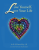 Author AP Filosa, Psy. D. Licensed Clinical Psychologist aka Anne F. Creekmore Psy. D’s New Book, “Love Yourself, Love Your Life,” Explores How to Harness One’s Own Power