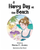 Author Marina P. Zazanis’ New Book, “A Happy Day at the Beach,” is the Story of a Curious Little Boy and an Adventure with His Grandmother
