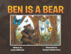 Authors Jannis Willbanks and Carolynn Balderstone’s New Book, "Ben Is A Bear," Follows a Bear Named Ben Throughout His Day and All His Adventures Along the Way