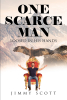 Author Jimmy Scott’s New Book, “One Scarce Man: Loosed In His Hands,” Explores How One Can Forge a Fulfilling Relationship with God