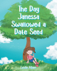 Author Leslie Miller’s New Book, "The Day Janessa Swallowed a Date Seed," is a Delightful Tale of a Young Girl Who Experiences Strange Events After Eating a Date Seed
