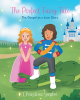 Author Christina Suplee’s New Book, “The Perfect Fairy Tale; The Gospel as a Love Story,” Follows a Princess Who Finds Salvation from Darkness Through a Magical Prince