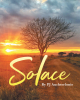Author PJ Auchterlonie’s New Book, "Solace," is a Reflective Journal Designed to Help Readers Who Have Experienced the Loss of a Loved One on Their Grief Journey