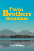 Author Cath Murphy’s New Book, "Twin Brothers Mountains," is a Fascinating Novel That Follows the Saga and Misadventures of a Community Living on the Titular Mountains