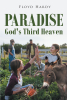 Author Floyd Hardy’s New Book, "Paradise: God's Third Heaven," is a Captivating Examination of the Third Heaven Through the Lens of Scripture and the Apostles' Teachings