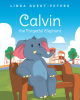 Author Linda Guest-Peters’s New Book, "Calvin the Forgetful Elephant," is an Adorable Tale That Follows an Elephant Named Calvin Who Somehow Forgets a Very Important Day