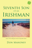 Author Don Mahoney’s New Book, "Seventh Son of an Irishman," is a Captivating Account That Shares the Author’s Childhood Growing Up in a Large Irish American Family