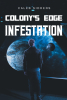 Author Caleb Sidders’s New Book, "Colony's Edge: Infestation," Follows a Group of Mercenaries as They Navigate Treacherous Landscapes and Face Deadly Adversaries