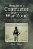 Author Eloy Ortega’s Book “Memoirs of A Contractor in A War Zone: Operation Iraqi Freedom (OIF) Theater of Operations” Allows Readers to Witness the Author’s Experiences