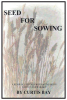 Curtis Bay’s Newly Released "Seed for Sowing" is a Powerful Guide to Cultivating Faith and Victory in Christ
