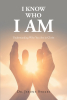 Dr. Jerome Stokes’s Newly Released “I Know Who I AM: Understanding Who You Are in Christ” is an Engaging Weekly Exercise of Faith
