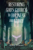 Dallas Wauson’s Newly Released "Restoring God’s Church to Holiness and Glory" is a Call to Renewal and Spiritual Revival