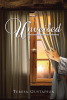 Teresa Gustafson’s Newly Released "Unveiled" is an Inspiring Beacon of Encouragement and Spiritual Nurturing