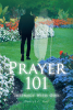 Darryl L. Gay’s Newly Released “Prayer 101: Intimacy With God” is a Transformative Guide to Spiritual Connection