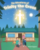 Robert Segrave’s Newly Released "The Adventures of Trinity the Cross" is a Whimsical Tale of Divine Intervention