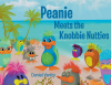Daniel Yanity’s Newly Released "Peanie Meets the Knobbie Nutties" is a Whimsical Adventure Into Friendship and Acceptance