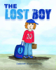Deborah Rowe Johnson’s Newly Released "The Lost Boy" is a Heartfelt Tale of Hope and Friendship