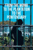 Marion Lamar Reed’s Newly Released "From the Womb to the Plantation to the Penitentiary" is a Passionate Discussion of Social Injustices