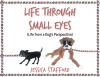 Jessica Stafford’s Newly Released “Through Small Eyes (Life from a Dog’s Perspective)” is a Sweet Story of Gaining a New Sibling.