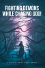 Kimberly Faith Cagle MSEd’s Newly Released "Fighting Demons While Chasing God!" is an Inspiring Message of Closeness with God
