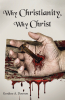 Gerdine A. Dawson’s Newly Released "Why Christianity, Why Christ" is an Insightful Exploration of Faith