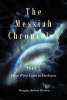 Douglas Robert Bodem’s Newly Released “The Messiah Chronicles Part 1 From First Light to Darkness” is a Captivating Journey Through Creation and Spiritual Warfare