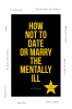 Ed Rieger’s New Book, "How Not to Date or Marry the Mentally Ill," Explores the Ways in Which Readers Can Discern Which Potential Romantic Partners Are Right for Them