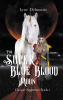 Lyne Delmonte’s New Book, "The Super Blue Blood Moon: Cirque Superno Book 1," Follows a Circus of Magical Beings as They Search for a Missing Member of Their Show