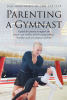Author Julie Fabsik-Swarts’s New Book, "Parenting a Gymnast," is a Guide for Parents to Help Them Support the Dreams and Realities of Their Young Athletes