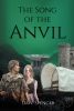 Author Dave Spencer’s New Book, "The Song of the Anvil," is a Striking Historical Fiction Novel That Sheds Light on Ninth-Century Feudal Life