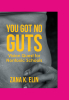Author Zana K. Elin’s New Book, "You Got No Guts: Vision Quest for Nontoxic Schools," Follows a Teacher’s Crusade to Defend Her School from the Effects of Bullying