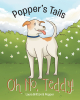 Authors Laura Britton and Popper’s New Book, “Popper's Tails: Oh No, Teddy!” is a Heartwarming and Engaging Tale of Love, Compassion, Support, and Friendship