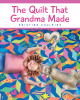 Author Kristina Caulkins’s New Book, "The Quilt That Grandma Made," is a Riveting Tale of a Grandmother’s Adventure to Craft a Magical Quilt for Her Granddaughter