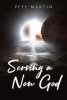 Author Pete Martin’s New Book, "Serving a Now God," is an Inspiring Look at What Life Can be Like for Those Willing to Open Their Hearts to the Lord and His Guidance