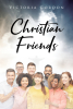 Author Victoria Gordon’s New Book, "Christian Friends," is a Compelling and Poignant Look at How to Avoid Manipulation of the Modern World to Live as a True Christian