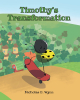 Author Nicholas D. Wynn’s New Book, "Timothy's Transformation," is a Riveting Story of a Curious Cucumber Beetle as He Tries to Transform Into Other Types of Insects