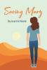 Author Jeanne Neale’s New Book, "Saving Mary," is a Heart-Pounding Novel That Centers Around One Woman’s Journey as She Gets Swept Up Into a Suspenseful Mystery