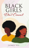 Author Jaymee Vee’s New Book, "Black Girls Don't Commit," is a Compelling and Heartfelt Story of One Young Woman’s Journey to Take Back Her Own Narrative