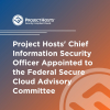 Project Hosts' Chief Information Security Officer has Been Appointed to the Federal Secure Cloud Advisory Committee