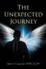 Author John S. Carpenter MSW, LCSW’s New Book, “The Unexpected Journey,” is a Gripping Tale That Follows a Detective Who Must Investigate Claims of Religious Miracles