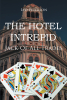 Author Leo Peterson’s New Book, “The Hotel Intrepid: Jack-Of-All-Trades,” Follows the Journey of a Woman Who Struggles to Pick Up the Pieces of Her Shattered Life
