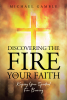 Author Michael Gamble’s New Book, “Discovering the Fire in Your Faith: Keeping Your Spiritual Fire Burning,” Enhances the Faith of Readers