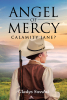 Author Gladys Swedak’s New Book, "Angel of Mercy: Calamity Jane?" Reveals the True Story of Calamity Jane as She Nurses the Victims of the Deadwood Smallpox Epidemic