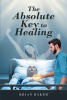 Brian Baker’s Newly Released "The Absolute Key to Healing" Unveils Profound Insights for Spiritual Restoration