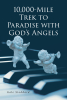 Gale Stoddard’s Newly Released "10,000-Mile Trek to Paradise with God’s Angels" is an Inspiring Journey of Faith and Resilience