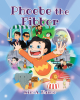 Kim A. Naimo’s Newly Released "Phoebe the Fibber" is a Delightful and Educational Children’s Story
