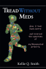 Kellie Q. Smith’s Newly Released “Tread Without Meds: How I Took Back Control and Reversed the Symptoms of My Rheumatoid Arthritis” is an Inspiring Journey to Wellness