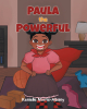 Kenielle Morris-Albany’s New Book, "Paula the Powerful," is a Charming Story of a Young Girl Who Learns to Stand Up Against Bullies and Become a Champion of Kindness