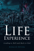 Ronald Devera’s New Book, "Life Experience: Leading to Hell and Back to God," Chronicles the Author’s Profound Spiritual Journey That Provided Spiritual Truth and Insight