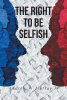 Andrew W Murray Jr.’s New Book, "The Right to be Selfish," is a Fascinating Look at the Ways in Which One Must Work with Others for the Betterment of Society & the Nation